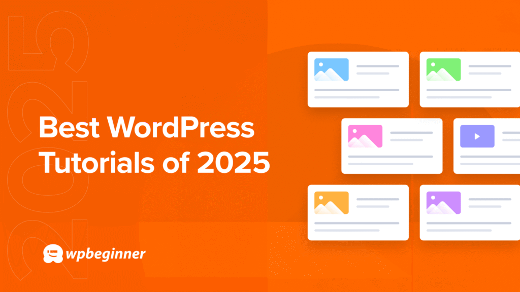 Best of Best WordPress Tutorials of 2025 on WPBeginner