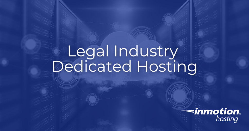 Learn how dedicated server hosting works for the legal industry